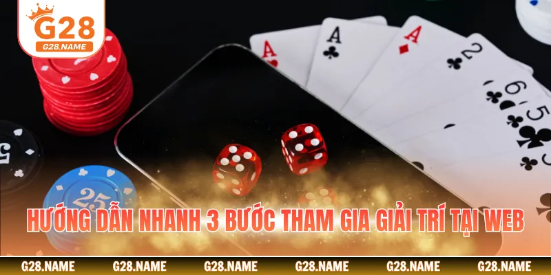 Hướng dẫn nhanh 3 bước tham gia giải trí tại web