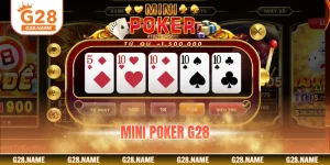 Mini Poker G28 - Luật Chơi Và 3 Mẹo Thắng Chi Tiết 2026