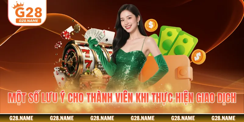 Một số lưu ý cho thành viên khi thực hiện giao dịch