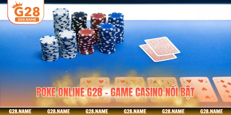 Poke online G28 - Game casino nổi bật
